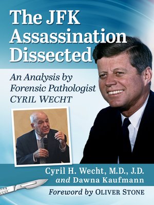 cover image of The JFK Assassination Dissected: an Analysis by Forensic Pathologist Cyril Wecht